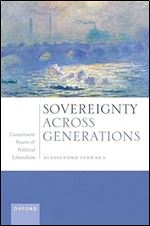 Sovereignty Across Generations: Constituent Power and Political Liberalism