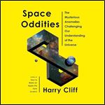 Space Oddities The Mysterious Anomalies Challenging Our Understanding of the Universe [Audiobook]