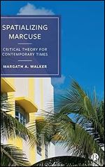 Spatializing Marcuse: Critical Theory for Contemporary Times