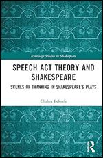 Speech Act Theory and Shakespeare (Routledge Studies in Shakespeare)