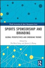 Sports Sponsorship and Branding (World Association for Sport Management Series)
