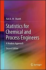Statistics for Chemical and Process Engineers: A Modern Approach, 2nd Edition