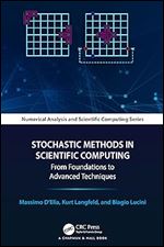 Stochastic Methods in Scientific Computing: From Foundations to Advanced Techniques (Chapman & Hall/CRC Numerical Analysis and Scientific Computing Series)