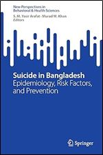 Suicide in Bangladesh: Epidemiology, Risk Factors, and Prevention (New Perspectives in Behavioral & Health Sciences)