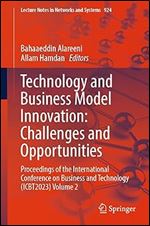 Technology and Business Model Innovation: Challenges and Opportunities: Proceedings of the International Conference on Business and Technology ... (Lecture Notes in Networks and Systems, 924)