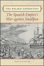 The Balmis Expedition: The Spanish Empire's War against Smallpox