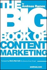 The Big Book of Content Marketing: Use Strategies and SEO Tactics to Build Return-Oriented KPIs for Your Brand's Content