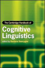 The Cambridge Handbook of Cognitive Linguistics (Cambridge Handbooks in Language and Linguistics)