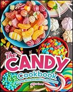 The Candy Cookbook: A Guide with Nice Recipes to Prepare