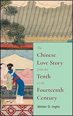 The Chinese Love Story from the Tenth to the Fourteenth Century (SUNY Series in Chinese Philosophy and Culture)