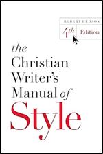 The Christian Writer's Manual of Style: 4th Edition Ed 4