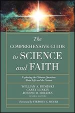 The Comprehensive Guide to Science and Faith: Exploring the Ultimate Questions About Life and the Cosmos