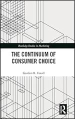The Continuum of Consumer Choice (Routledge Studies in Marketing)