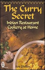 The Curry Secret: Indian Restaurant Cookery at Home