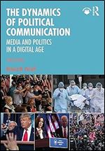 The Dynamics of Political Communication Ed 3