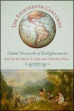 The Eighteenth Centuries: Global Networks of Enlightenment