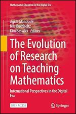 The Evolution of Research on Teaching Mathematics: International Perspectives in the Digital Era (Mathematics Education in the Digital Era, 22)