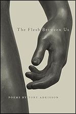The Flesh Between Us (Crab Orchard Series in Poetry)