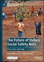 The Future of India's Social Safety Nets: Focus, Form, and Scope (Palgrave Studies in Agricultural Economics and Food Policy)