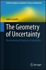 The Geometry of Uncertainty: The Geometry of Imprecise Probabilities