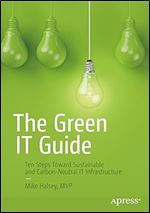 The Green IT Guide: Ten Steps Toward Sustainable and Carbon-Neutral IT Infrastructure