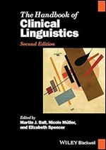 The Handbook of Clinical Linguistics (Blackwell Handbooks in Linguistics) Ed 2