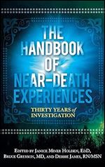 The Handbook of Near-Death Experiences: Thirty Years of Investigation Ed 2