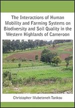 The Interactions of Human Mobility and Farming Systems on Biodiversity and Soil Quality in the Western Highlands of Cameroon
