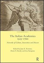The Italian Academies 1525-1700: Networks of Culture, Innovation and Dissent (Legenda)