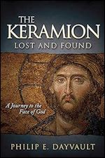 The Keramion, Lost and Found: A Journey to the Face of God (Morgan James Faith)