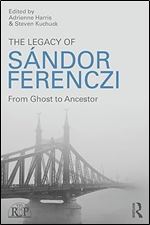 The Legacy of Sandor Ferenczi (Relational Perspectives Book Series)