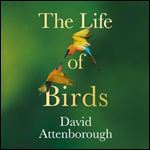 The Life of Birds, Updated Edition [Audiobook]