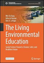 The Living Environmental Education: Sound Science Toward a Cleaner, Safer, and Healthier Future (Sustainable Development Goals Series)