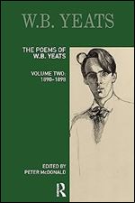 The Poems of W. B. Yeats: Volume Two: 1890-1898 (Longman Annotated English Poets)
