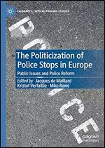 The Politicization of Police Stops in Europe: Public Issues and Police Reform (Palgrave's Critical Policing Studies)
