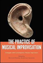 The Practice of Musical Improvisation: Dialogues with Contemporary Musical Improvisers