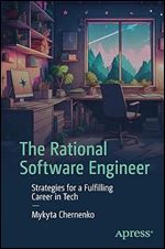 The Rational Software Engineer: Strategies for a Fulfilling Career in Tech