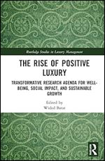 The Rise of Positive Luxury (Routledge Studies in Luxury Management)