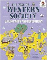 The Rise of Western Society: Sailing Ships and Revolutions (Human History Timeline)