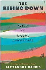 The Rising Down: Lives in a Sussex Landscape