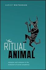 The Ritual Animal: Imitation and Cohesion in the Evolution of Social Complexity