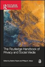 The Routledge Handbook of Privacy and Social Media (Routledge Handbooks in Communication Studies)