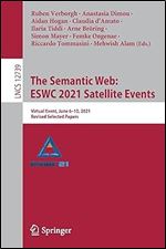 The Semantic Web: ESWC 2021 Satellite Events: Virtual Event, June 6 10, 2021, Revised Selected Papers (Information Systems and Applications, incl. Internet/Web, and HCI)