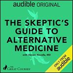 The Skeptic's Guide to Alternative Medicine [Audiobook]