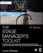 The Stage Manager's Toolkit: Templates and Communication Techniques to Guide Your Theatre Production from First Meeting to Final Performance (The Focal Press Toolkit Series) Ed 3