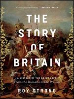 The Story of Britain: A History of the Great Ages: From the Romans to the Present