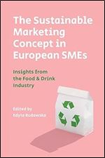 The Sustainable Marketing Concept in European SMEs: Insights from the Food & Drink Industry