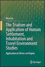 The Trialism and Application of Human Settlement, Inhabitation and Travel Environment Studies: Applications in Water-net Region