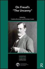 The Uncanny (The International Psychoanalytic Association Contemporary Freud Turning Points and Critical Issues)