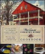 The Vermont Country Store Cookbook: Recipes, History, and Lore from the Classic American General Store